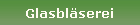 Glasbl�serei