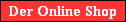 Der Online Shop